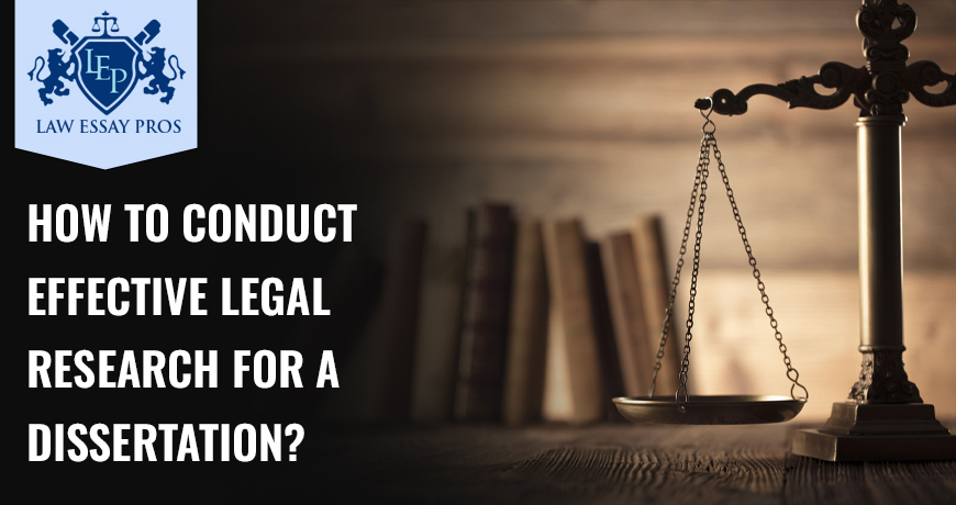 How To Conduct Effective Legal Research For A Dissertation?