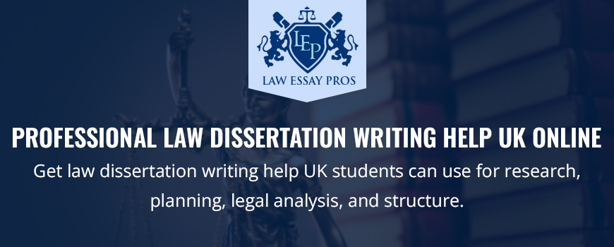 Professional Law Dissertation Writing Help UK Online