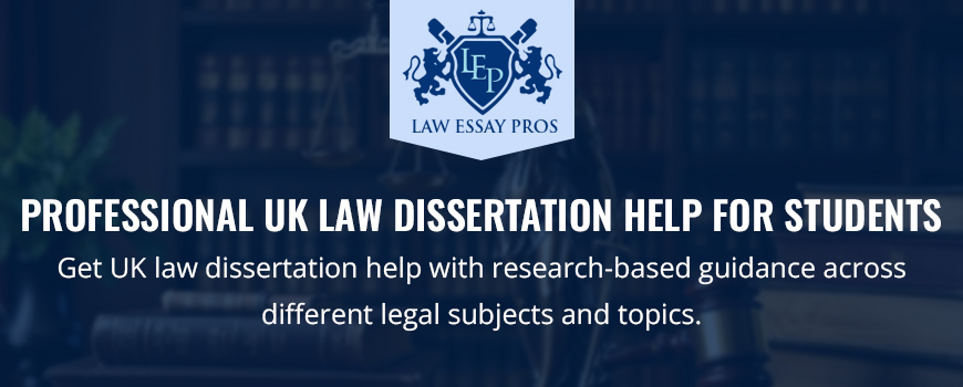Professional UK Law Dissertation Help For Students
