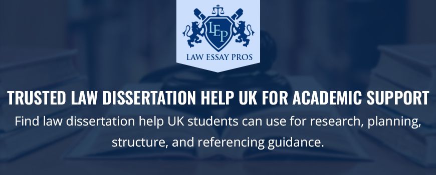 Trusted Law Dissertation Help UK For Academic Support