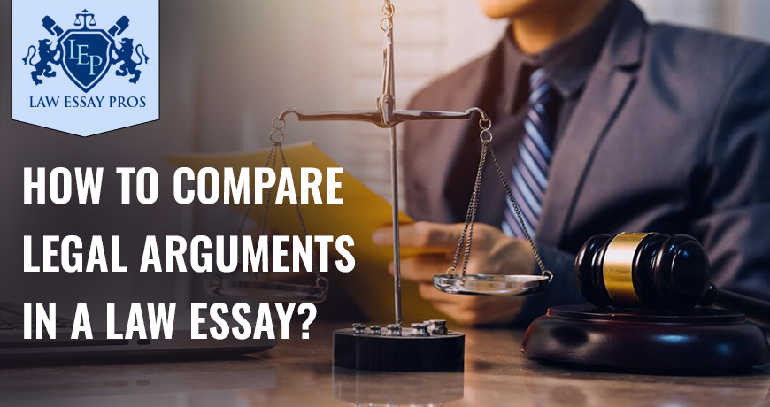 How To Compare Legal Arguments In A Law Essay?