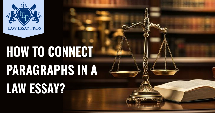 How To Connect Paragraphs In A Law Essay?