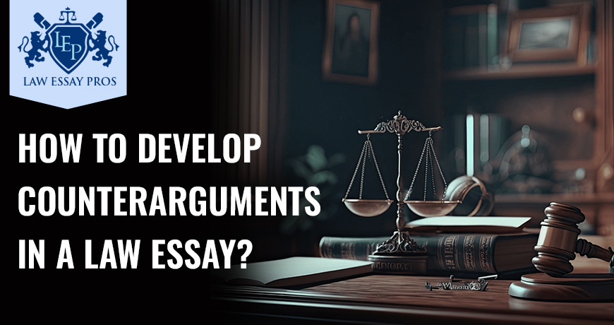 How To Develop Counterarguments In A Law Essay?