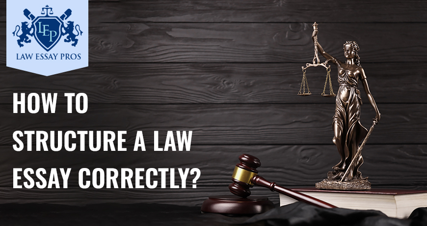 How To Structure A Law Essay Correctly?