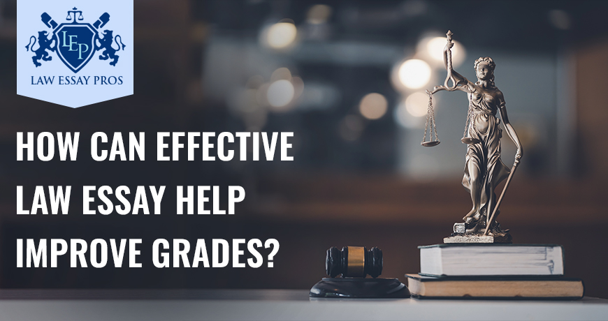 How can effective law essay help improve grades?