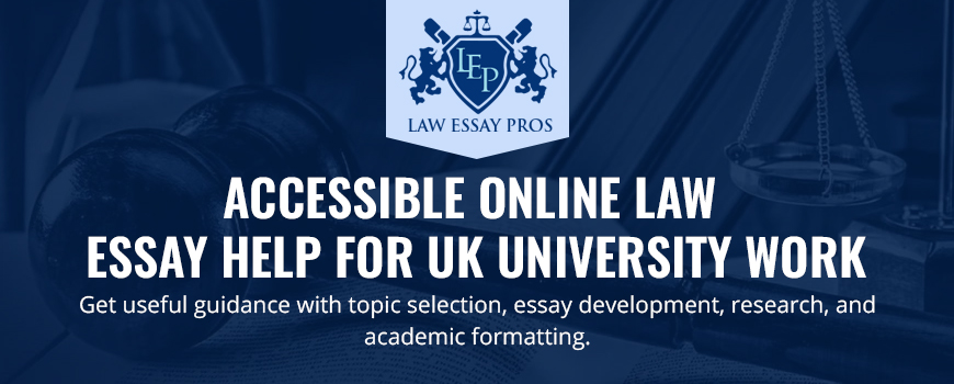 Accessible Online Law Essay Help For UK University Work
