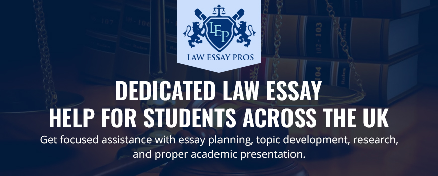 Dedicated Law Essay Help For Students Across The UK
