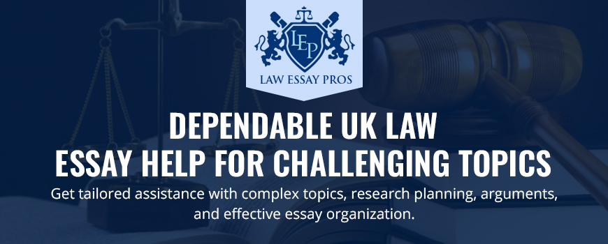 Dependable UK Law Essay Help For Challenging Topics