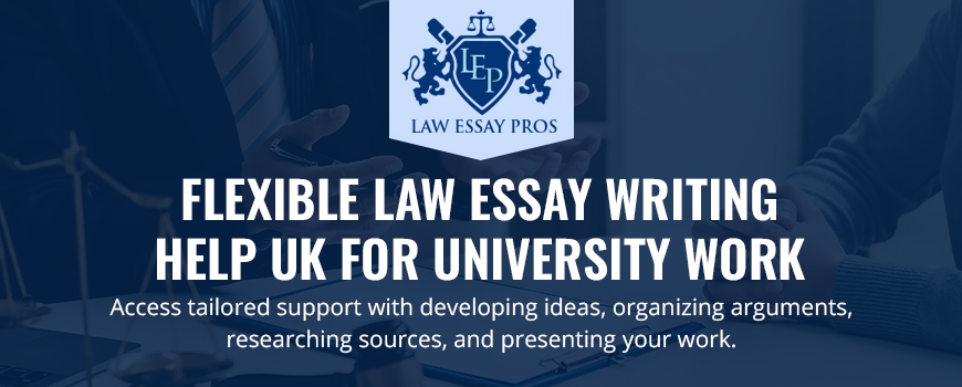 Flexible Law Essay Writing Help UK For University Work