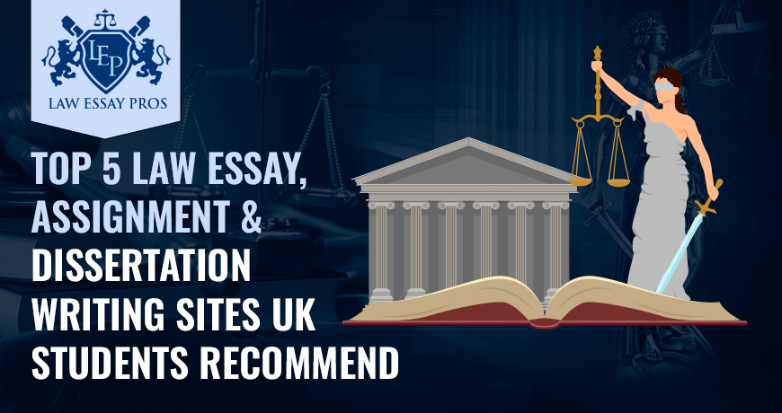 Top 5 Law Essay, Assignment & Dissertation Writing Sites UK Students Recommend