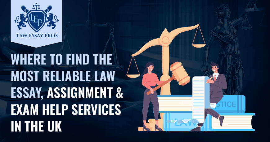 Where To Find The Most Reliable Law Essay, Assignment & Exam Help Services In The UK