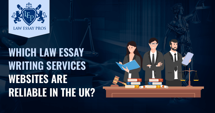 Which Law Essay Writing Services Websites Are Reliable In The UK?