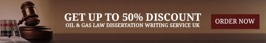 Oil And Gas Law Dissertation Services UK